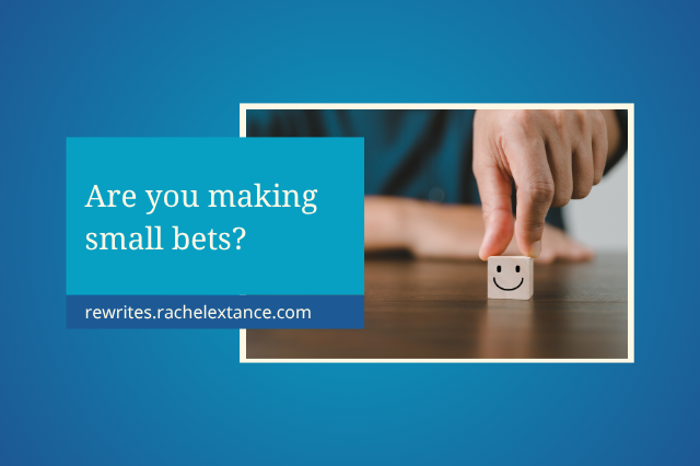 Are you making small bets?