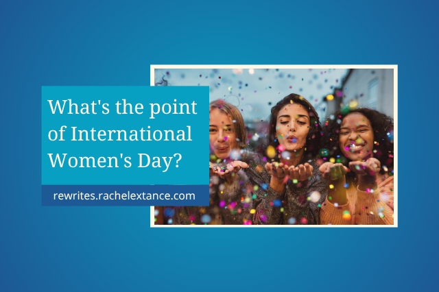 What's the point of International Women's Day?